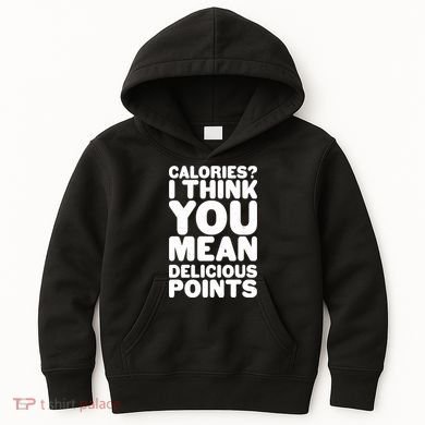 Calories? I Think You Mean Delicious Points Kids Hoodie