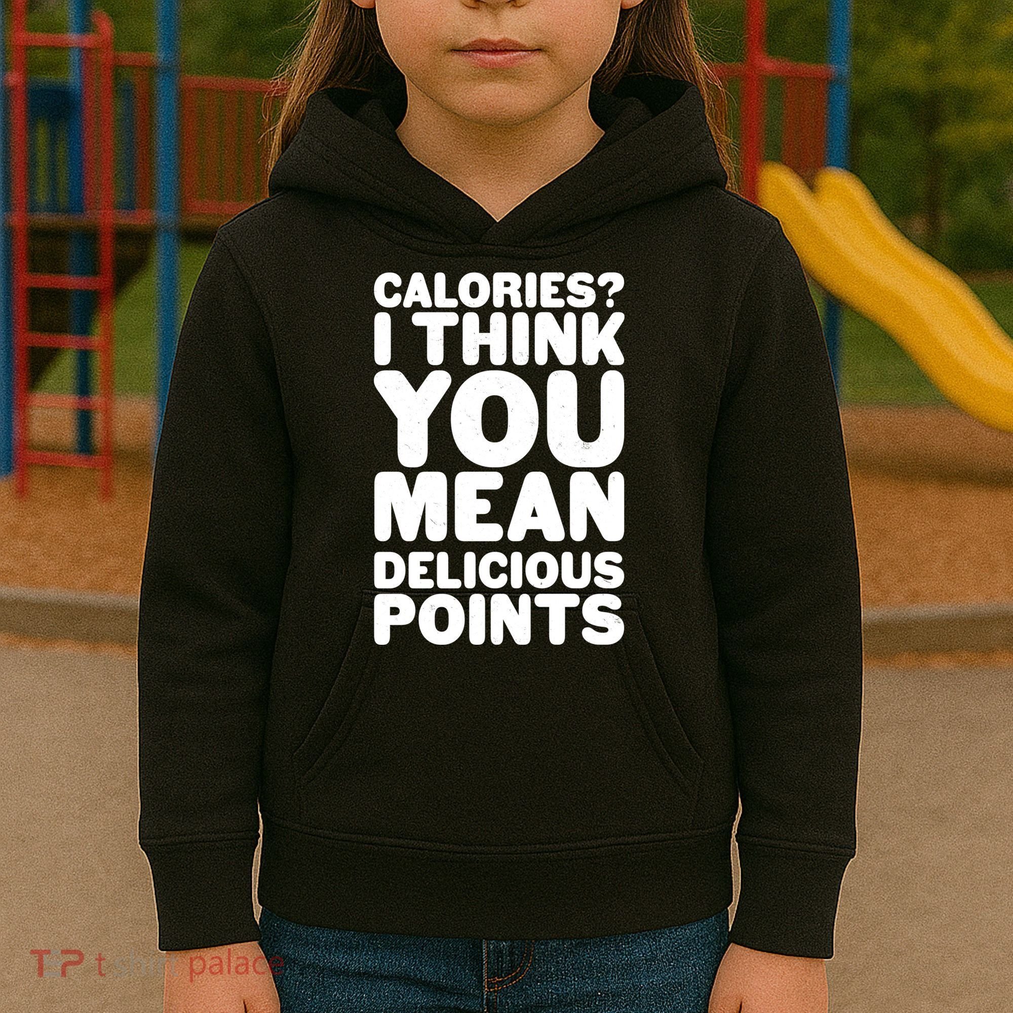 Calories? I Think You Mean Delicious Points Kids Hoodie