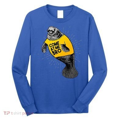 Come At Me Bro Manatee With Yellow Top Long Sleeve Shirt