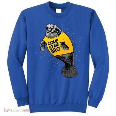 Come At Me Bro Manatee With Yellow Top Sweatshirt