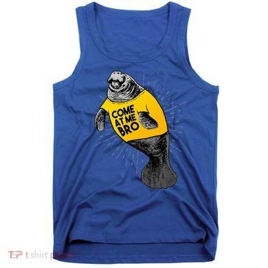 Come At Me Bro Manatee With Yellow Top Tank Top