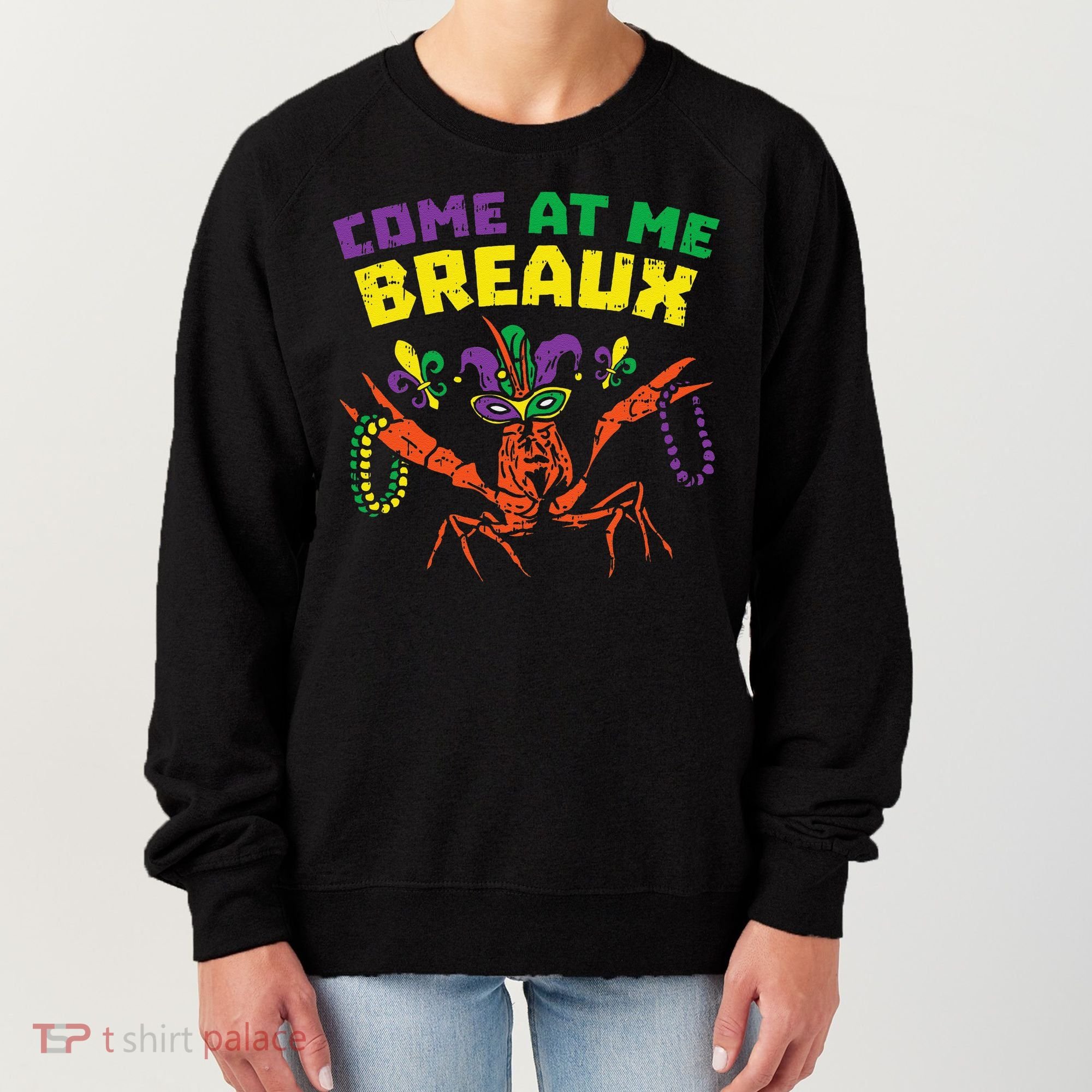 Come At Me Breaux Crawfish Beads Funny Mardi Gras Carnival (1) Women's Sweatshirt