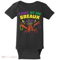 Come At Me Breaux Crawfish Beads Funny Mardi Gras Carnival (1) Baby Bodysuit thumb 0