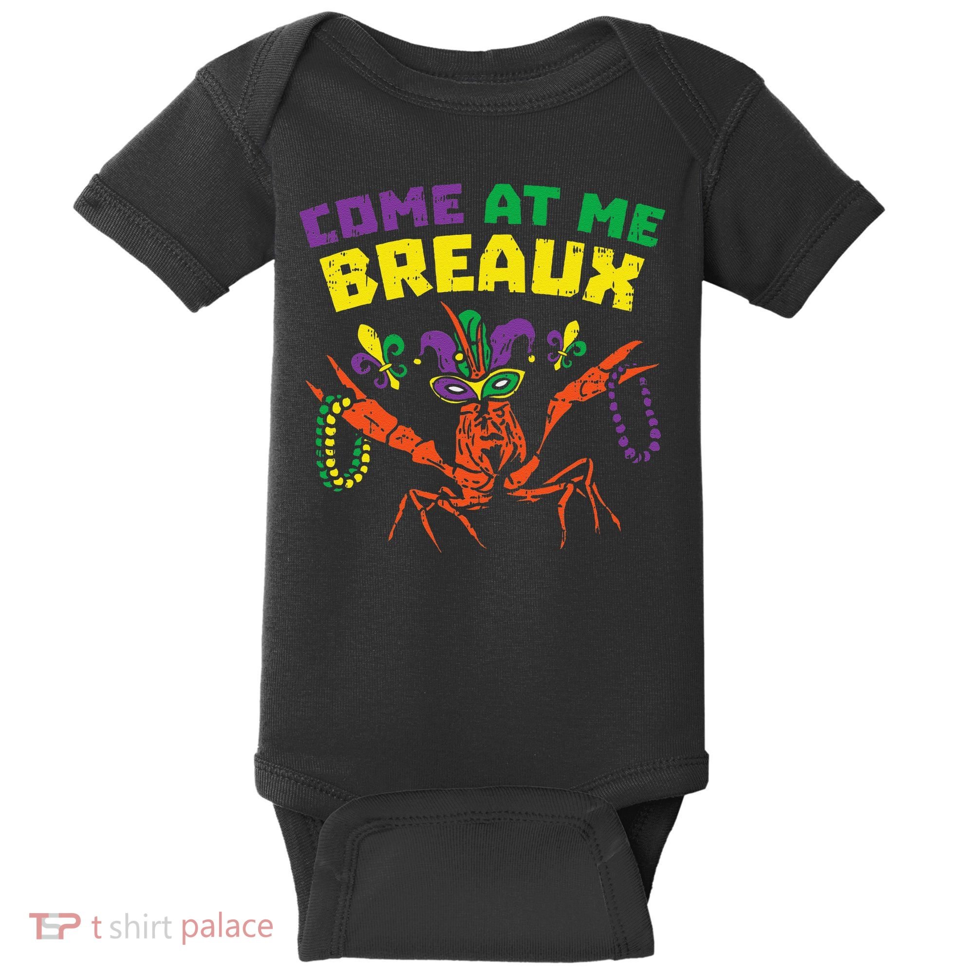 Come At Me Breaux Crawfish Beads Funny Mardi Gras Carnival (1) Baby Bodysuit