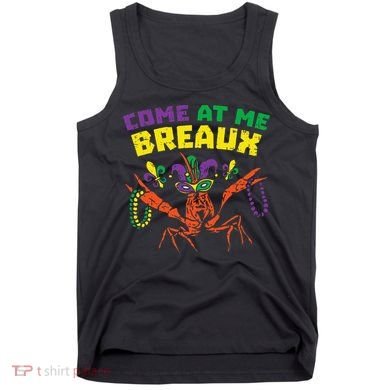 Come At Me Breaux Crawfish Beads Funny Mardi Gras Carnival (1) Tank Top