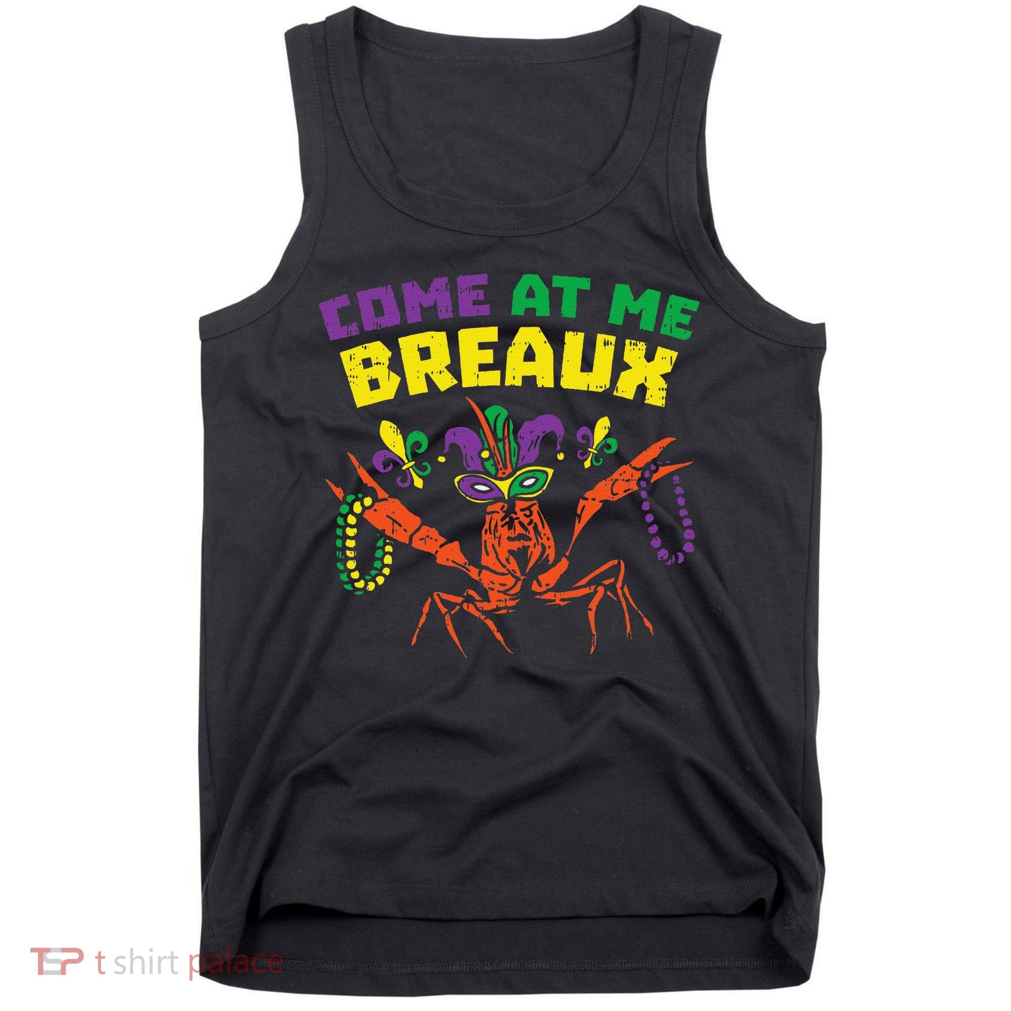 Come At Me Breaux Crawfish Beads Funny Mardi Gras Carnival (1) Tank Top
