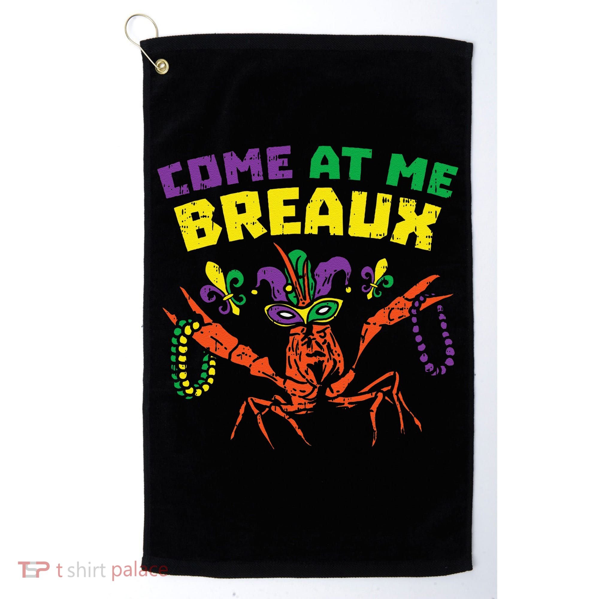 Come At Me Breaux Crawfish Beads Funny Mardi Gras Carnival (1) Golf Towel