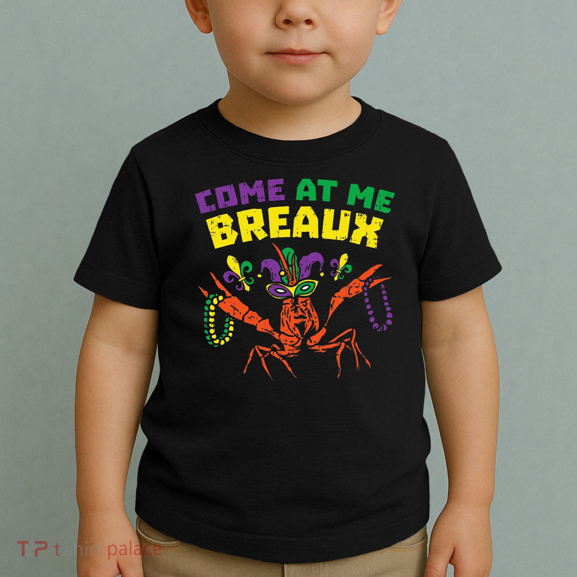 Come At Me Breaux Crawfish Beads Funny Mardi Gras Carnival (1) Toddler T-Shirt