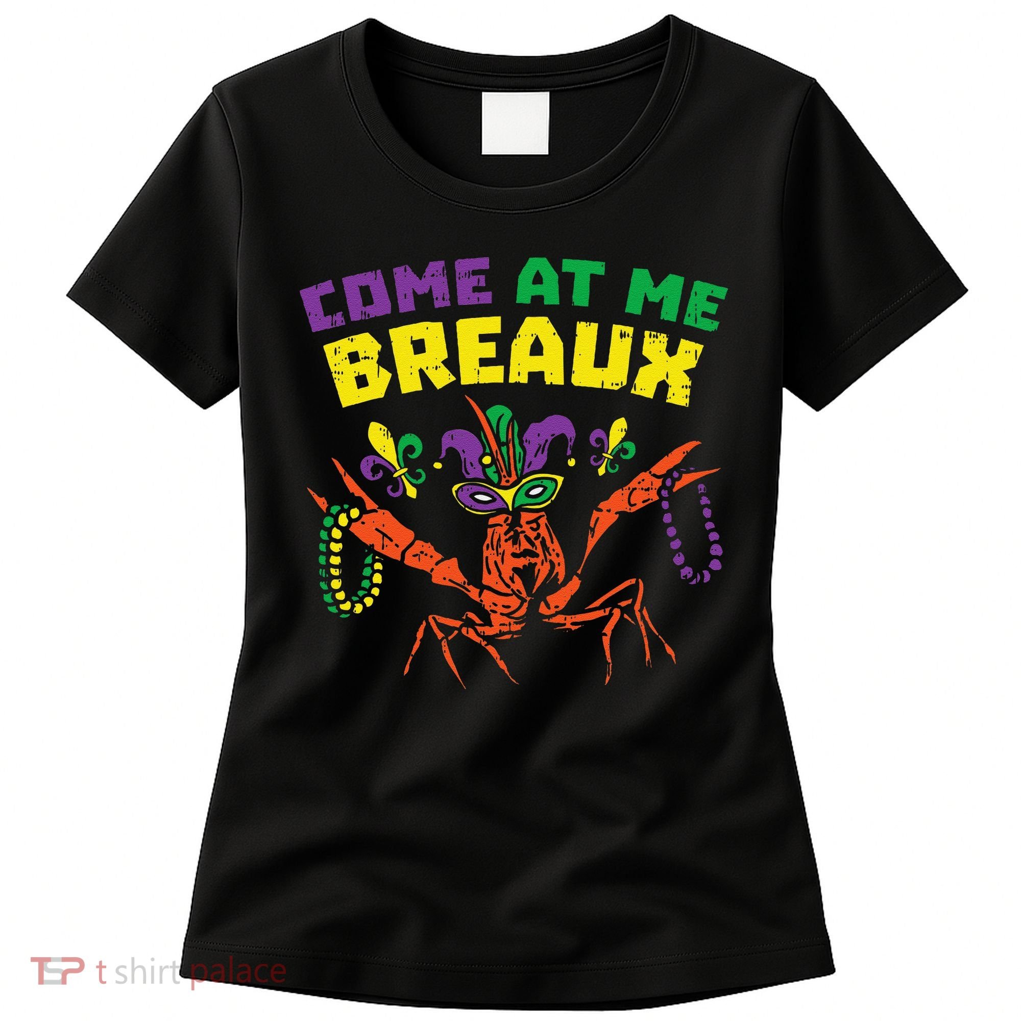 Come At Me Breaux Crawfish Beads Funny Mardi Gras Carnival (1) Women's T-Shirt