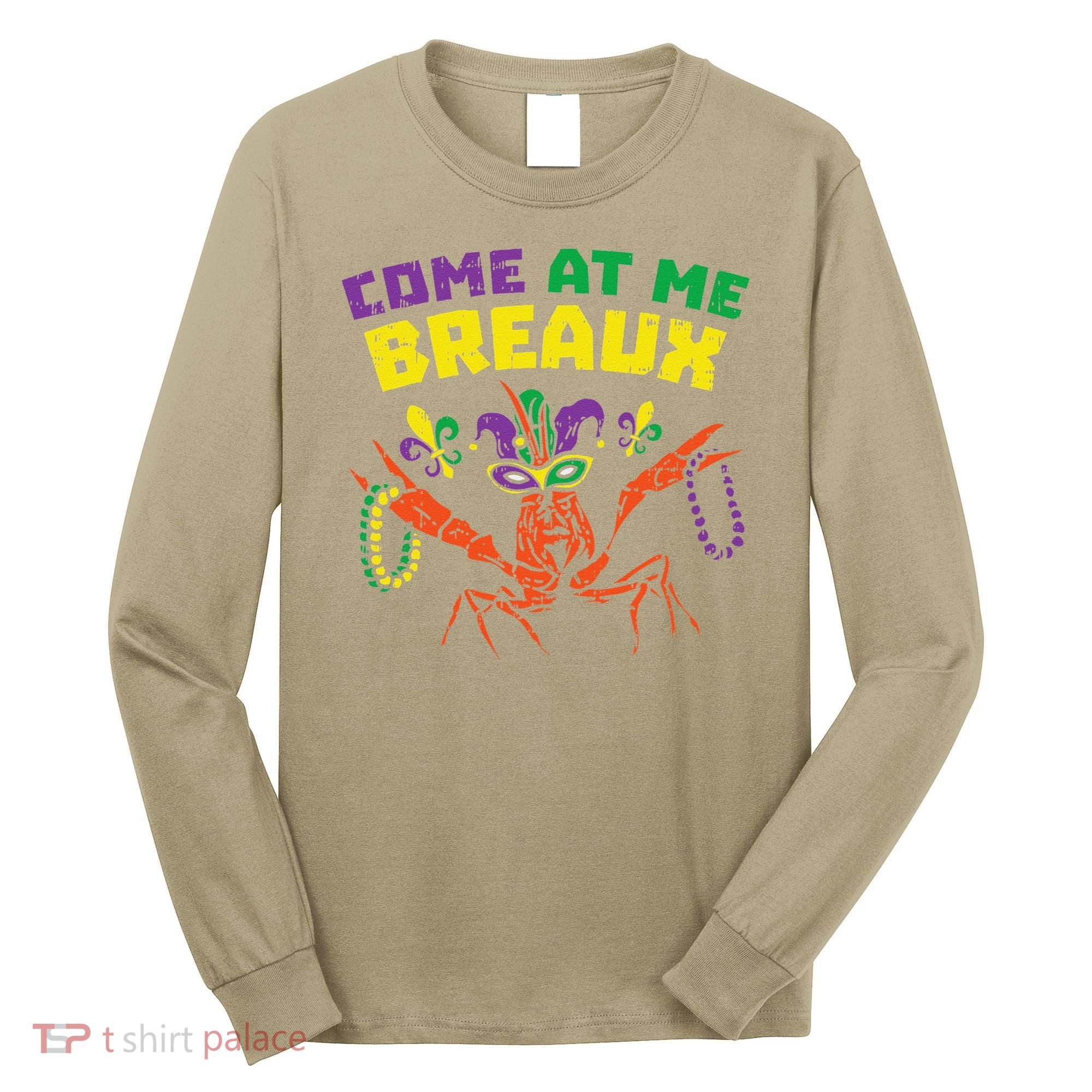Come At Me Breaux Crawfish Beads Funny Mardi Gras Carnival (1) Long Sleeve Shirt