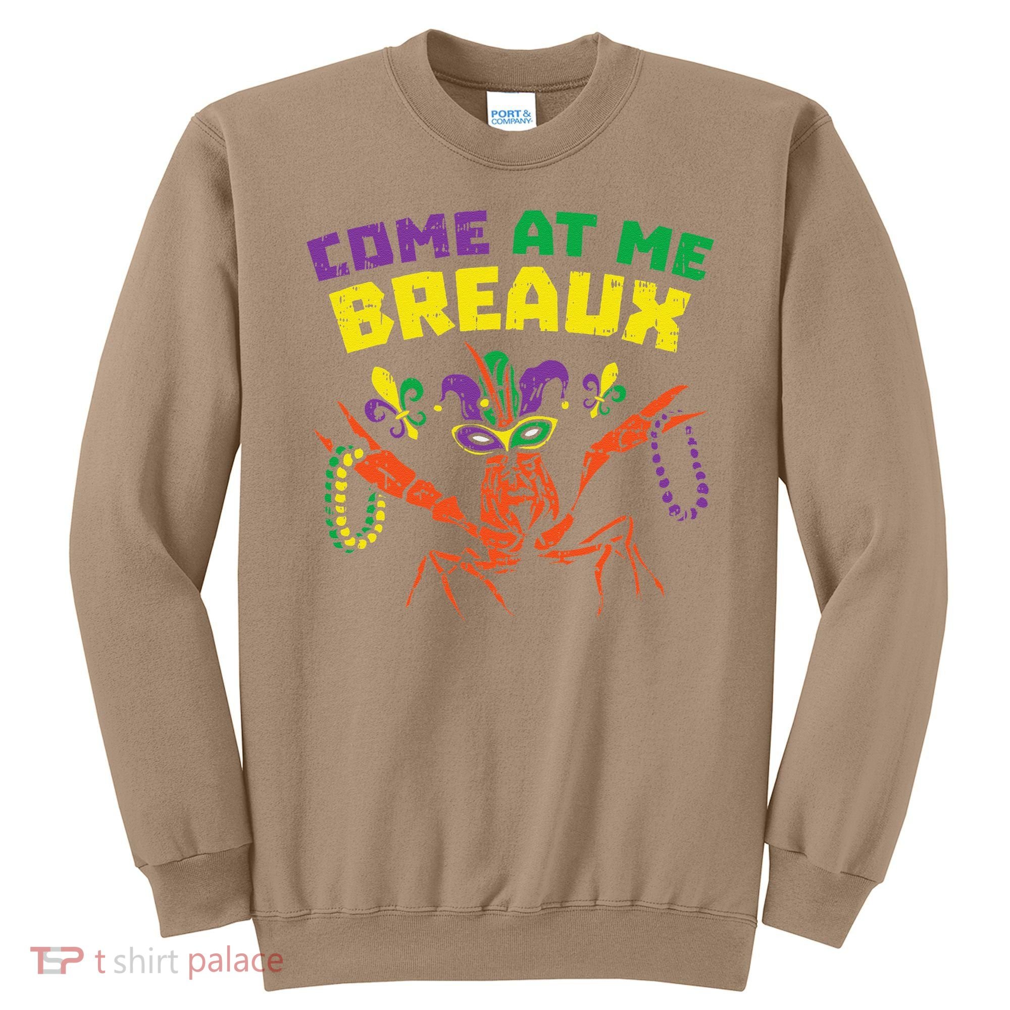 Come At Me Breaux Crawfish Beads Funny Mardi Gras Carnival (1) Sweatshirt