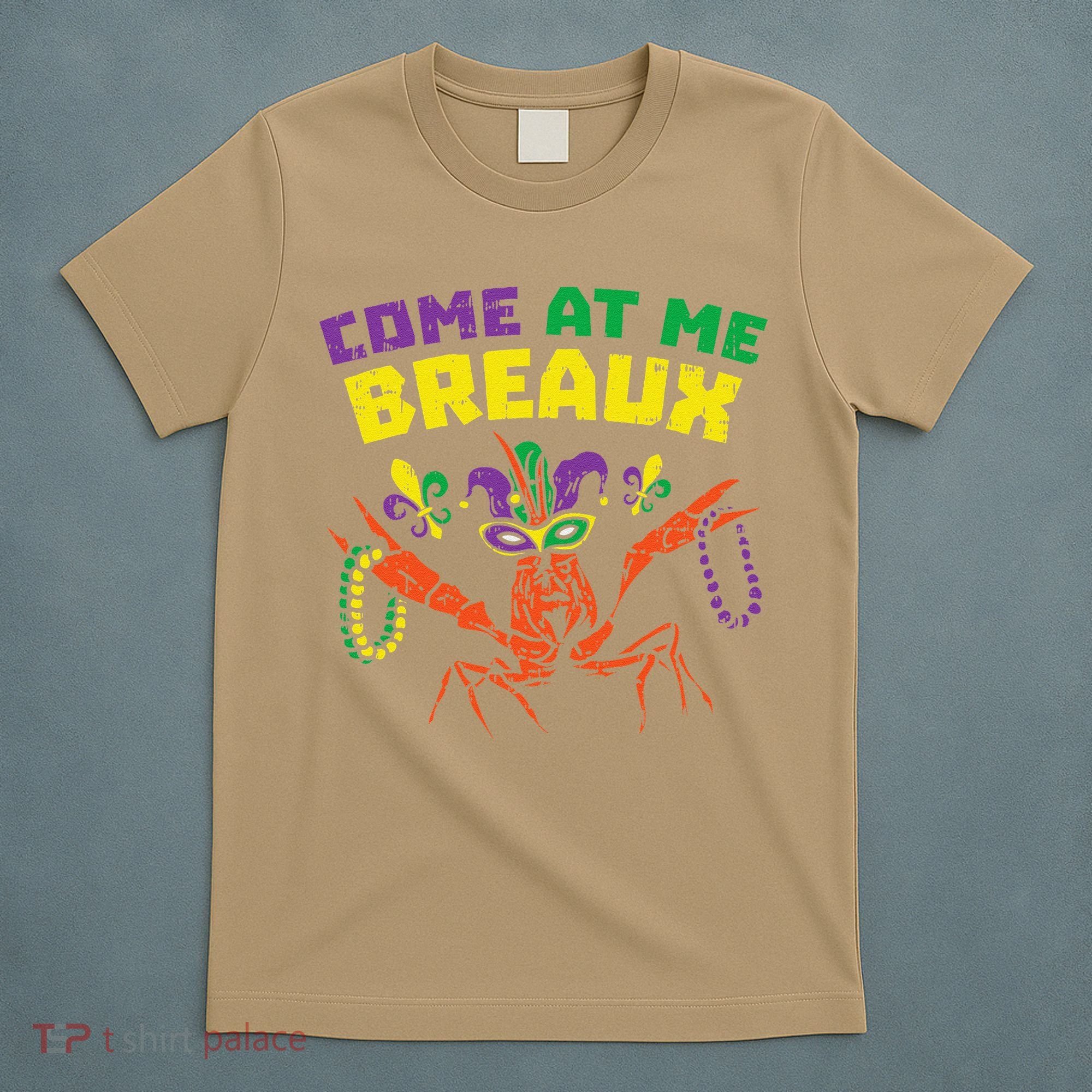 Come At Me Breaux Crawfish Beads Funny Mardi Gras Carnival (1) T-Shirt