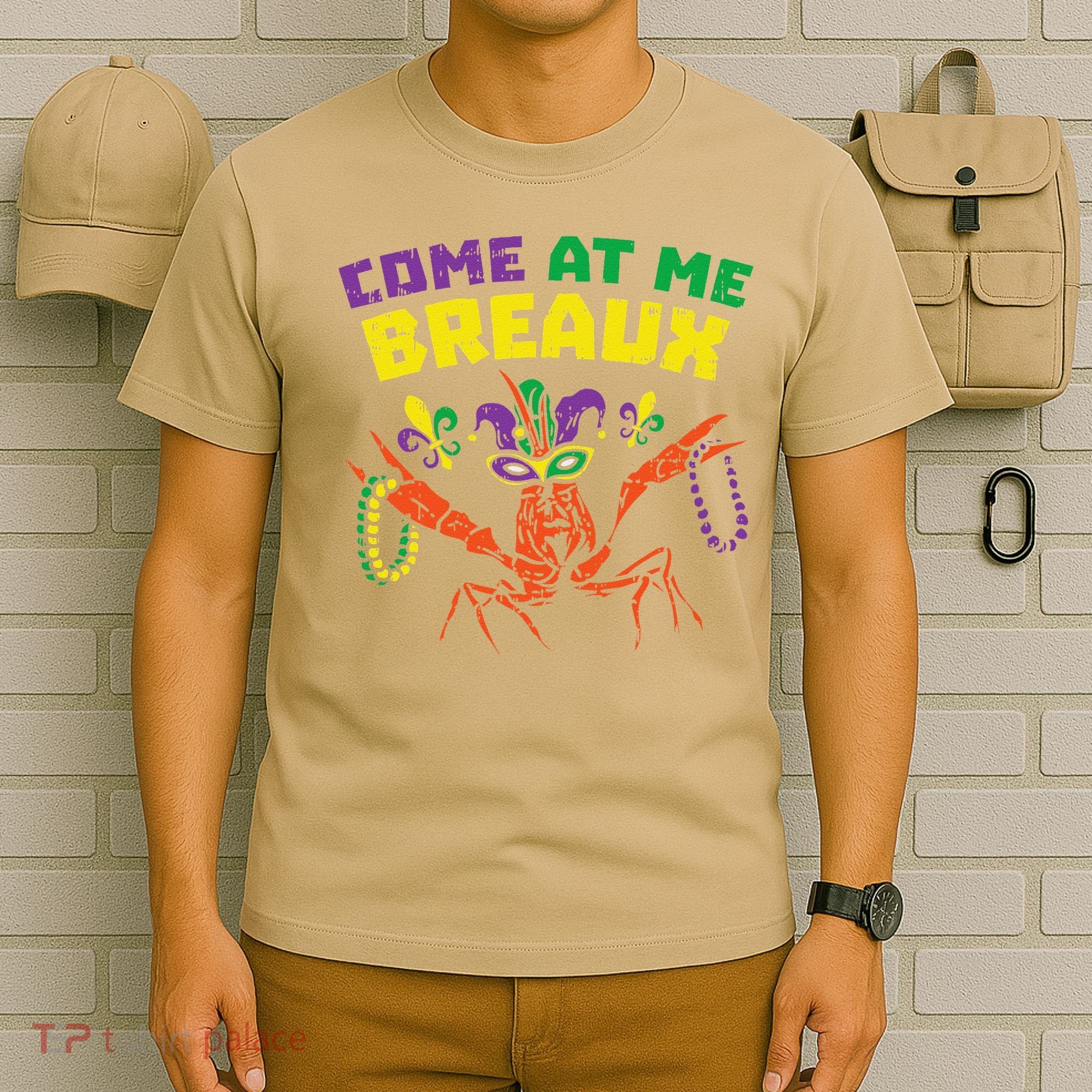 Come At Me Breaux Crawfish Beads Funny Mardi Gras Carnival (1) T-Shirt