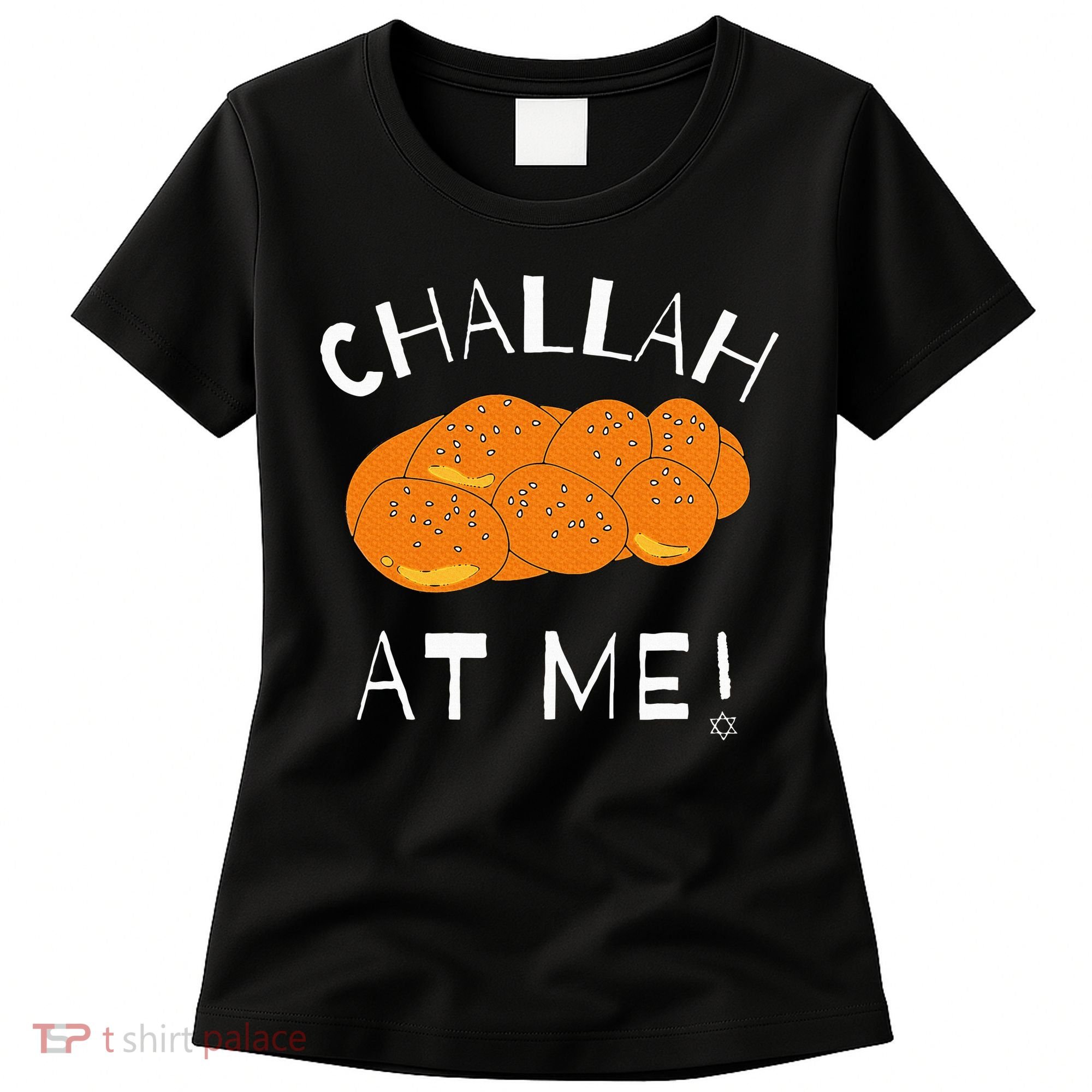 Challah at Me Rosh Hashanah Jewish Hanukkah Women's T-Shirt