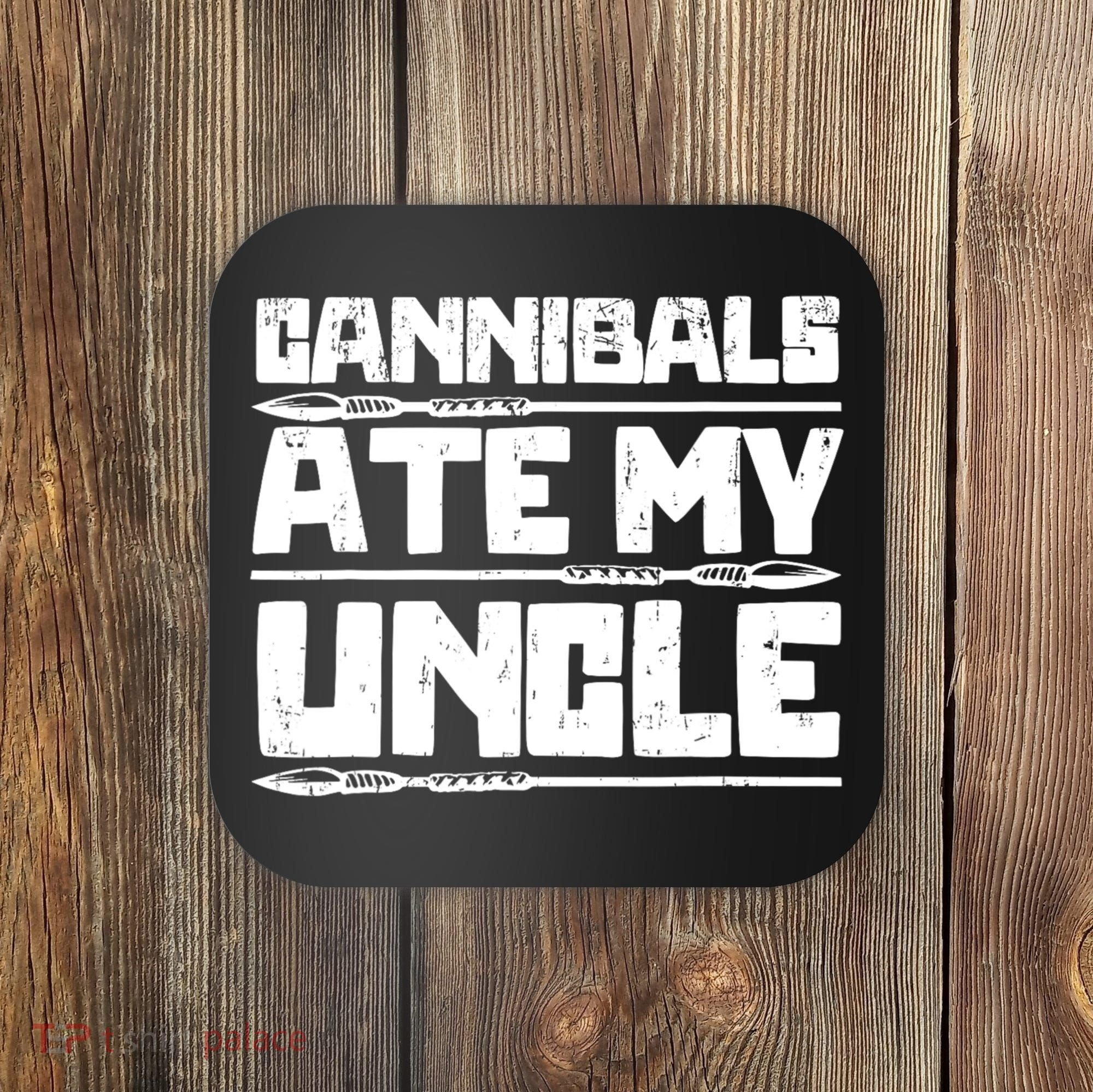 Cannibals Ate My Uncle Biden Funny Saying Coaster