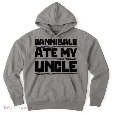 Cannibals Ate My Uncle Biden Funny Saying Hoodie