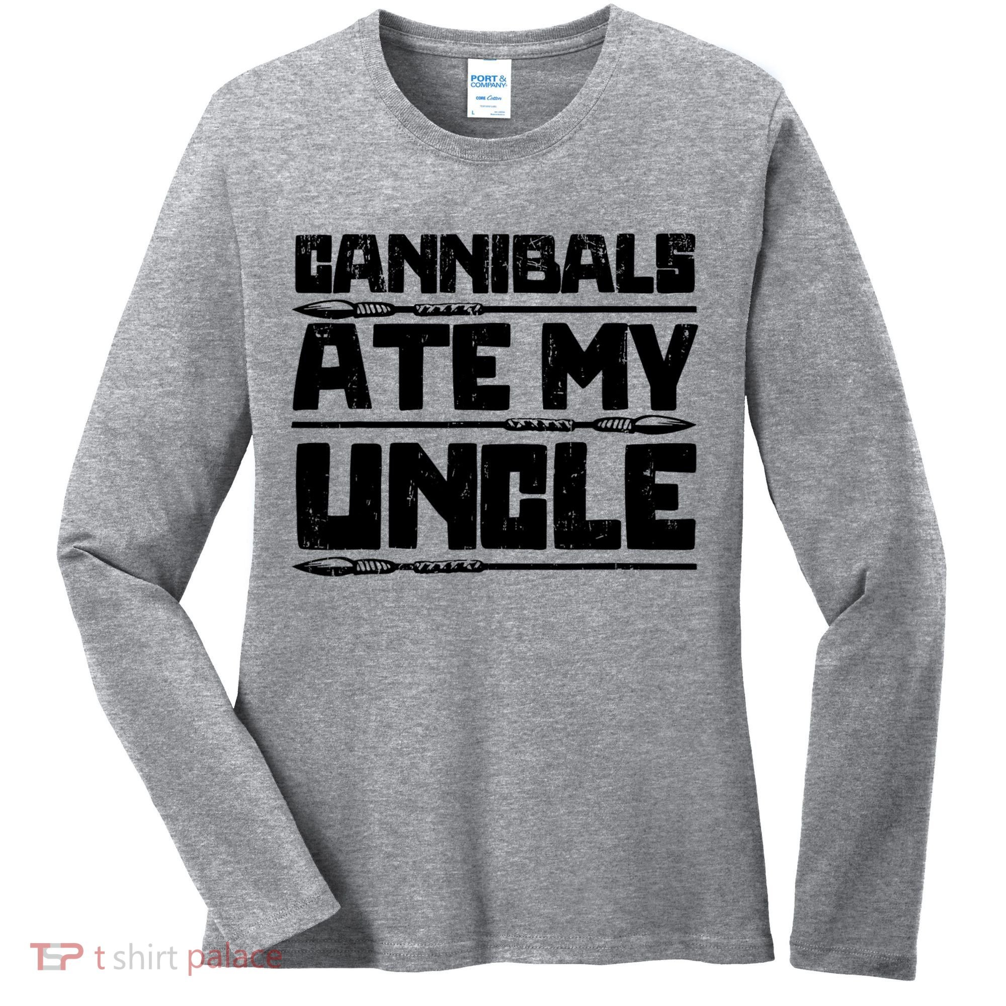 Cannibals Ate My Uncle Biden Funny Saying Women's Long Sleeve Shirt