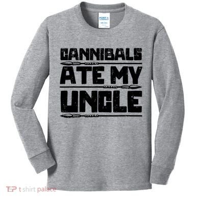 Cannibals Ate My Uncle Biden Funny Saying Kids Long Sleeve Shirt