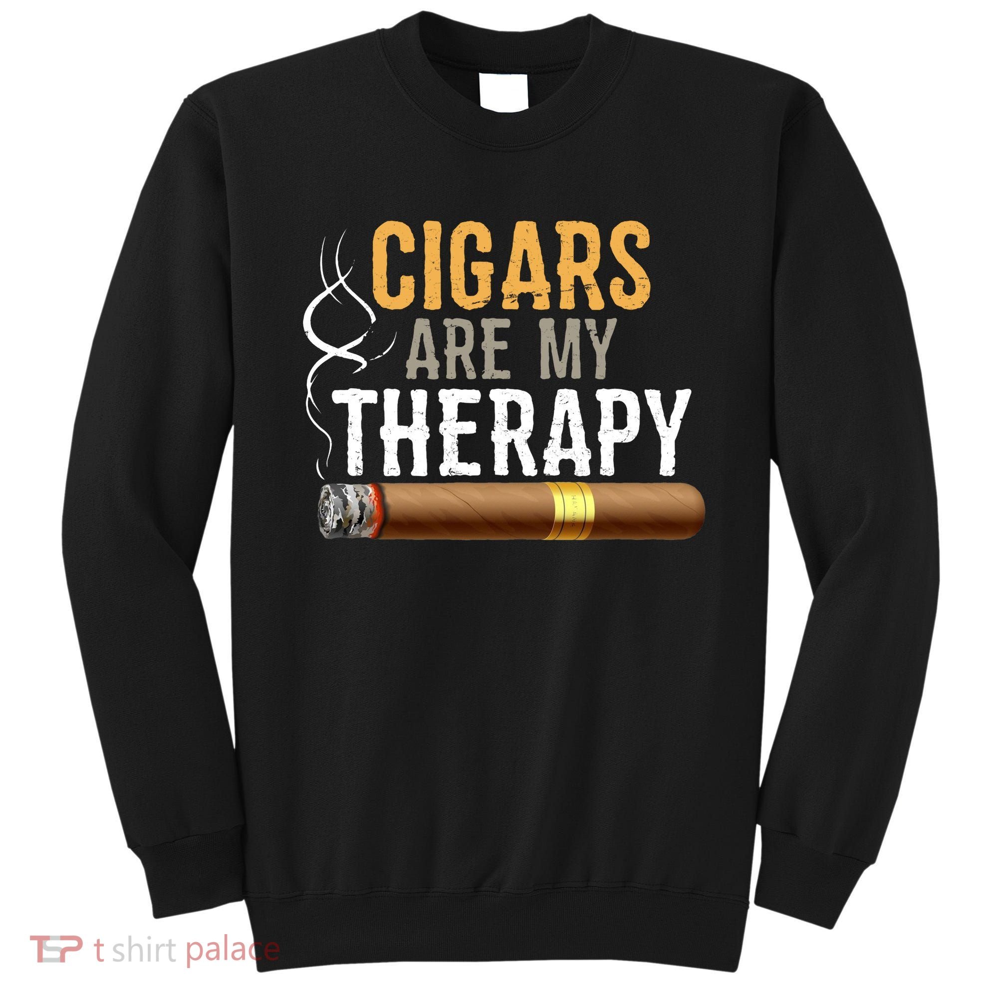 Cigars Are My Therapy Funny Humor Smoking Lover Sweatshirt