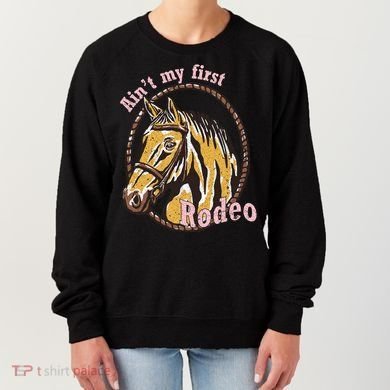 Cowboy Ain't My First Rodeo Women's Sweatshirt