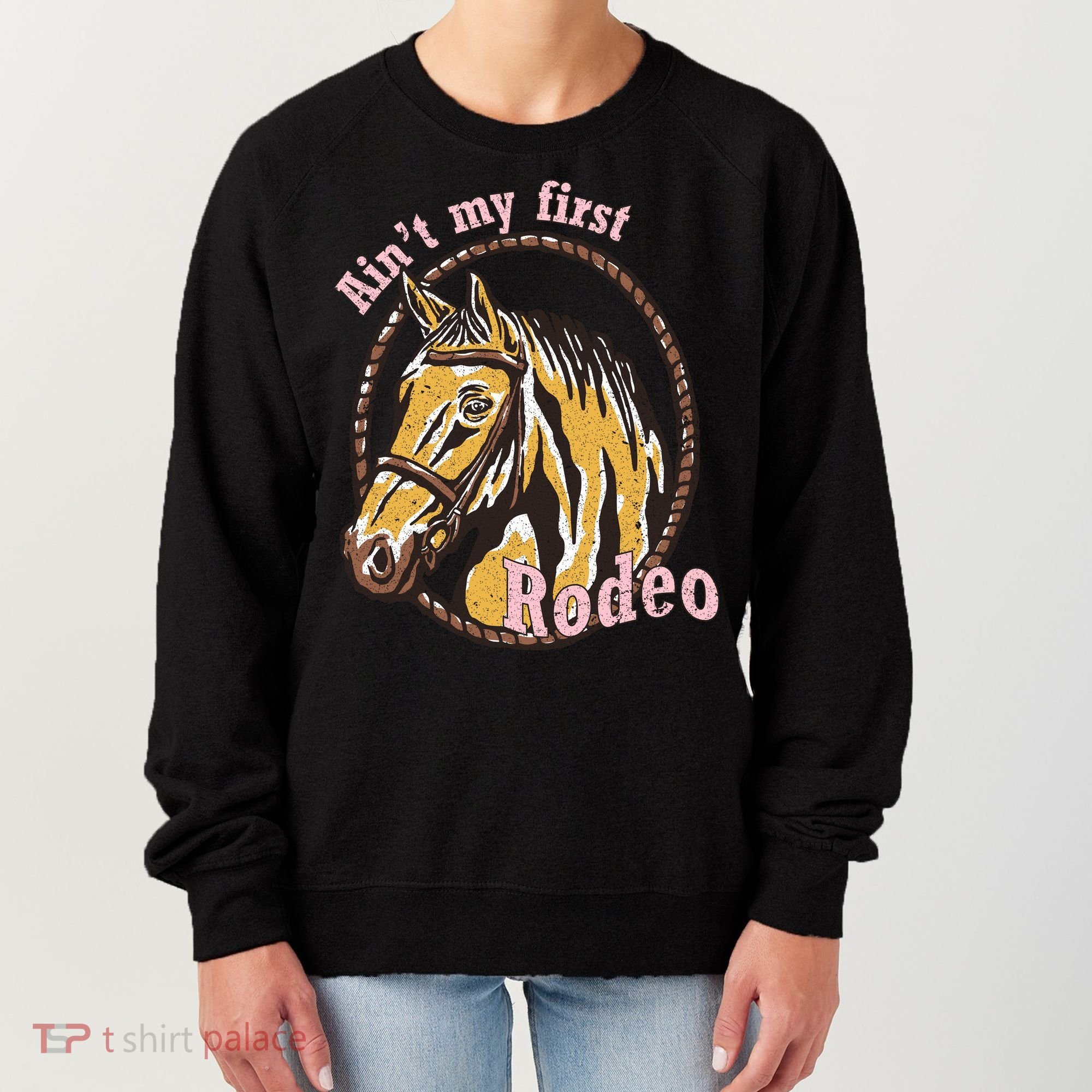 Cowboy Ain't My First Rodeo Women's Sweatshirt