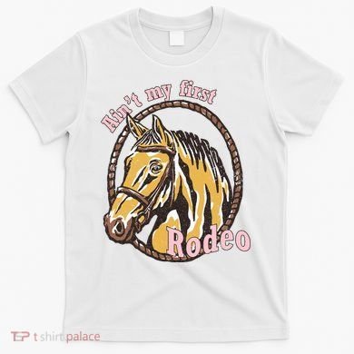 Cowboy Ain't My First Rodeo T-Shirt