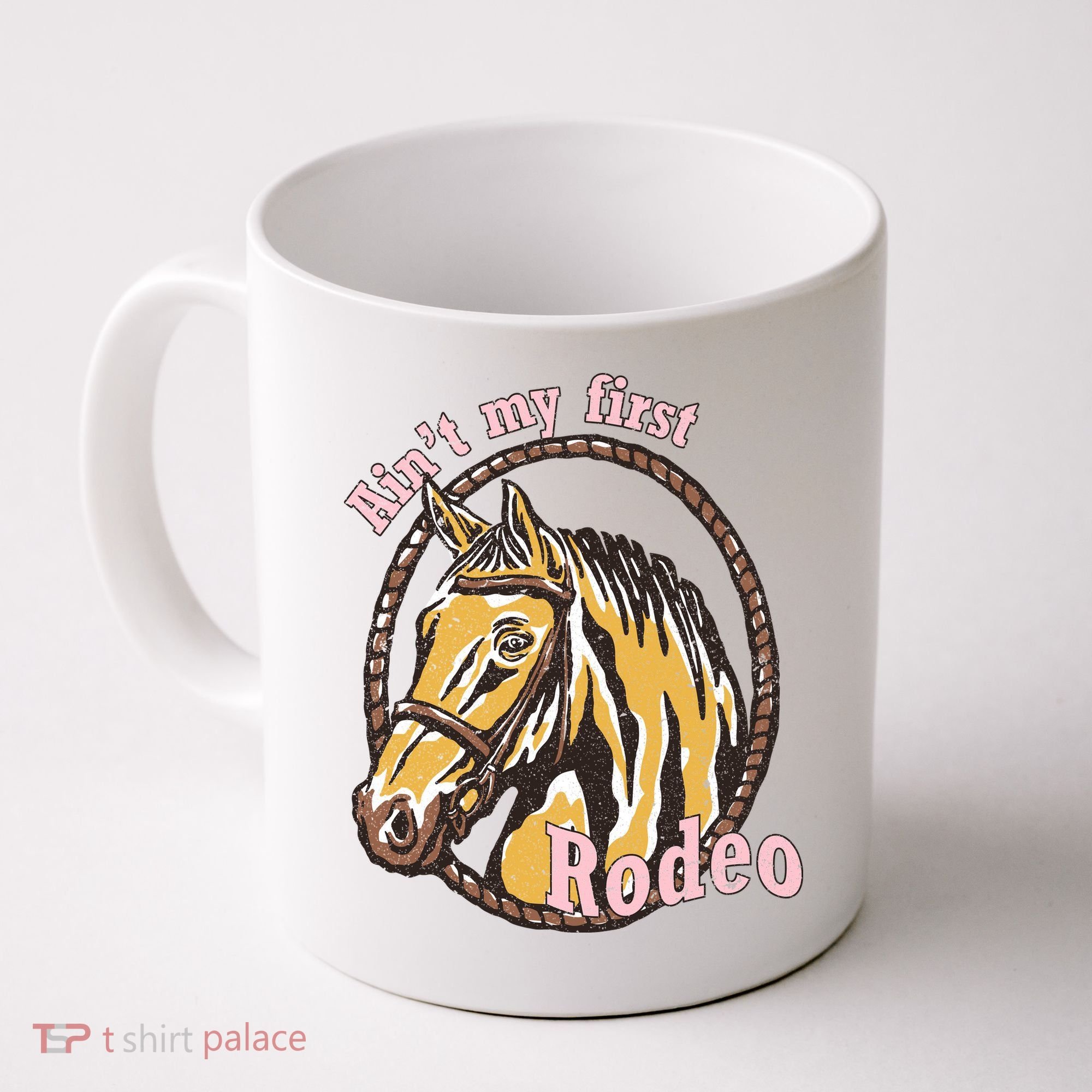 Cowboy Ain't My First Rodeo Coffee Mug