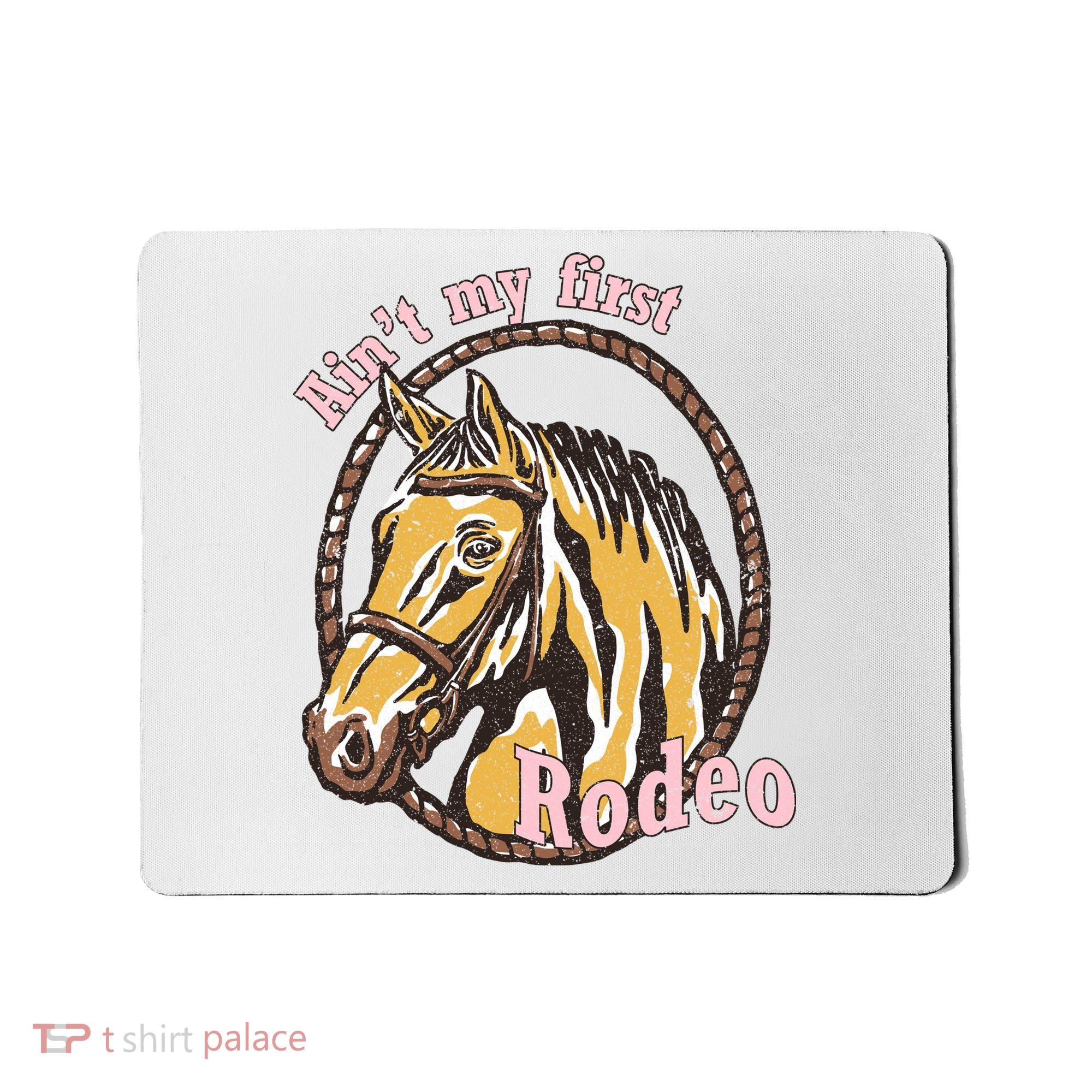 Cowboy Ain't My First Rodeo Mousepad