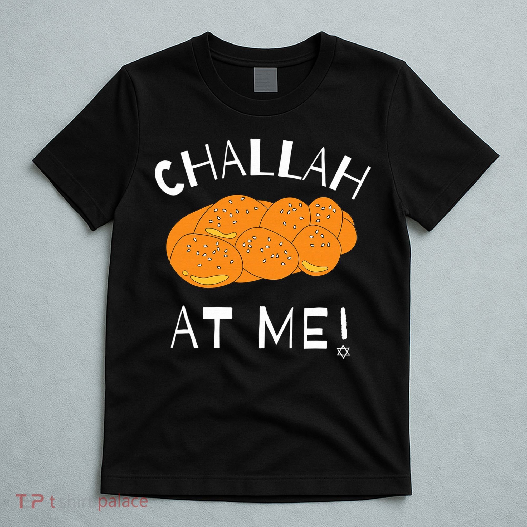 Challah at Me Rosh Hashanah Jewish Hanukkah  T-Shirt