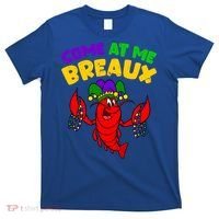 Come At Me Breaux Funny Mardi Gras Crawfish Parade Carnival Gift T-Shirt thumb 0