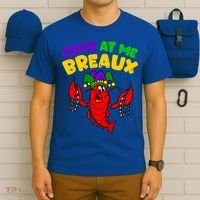 Come At Me Breaux Funny Mardi Gras Crawfish Parade Carnival Gift T-Shirt thumb 6