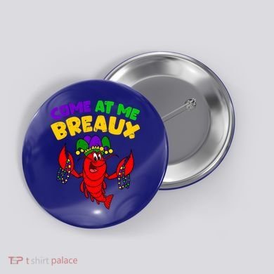 Come At Me Breaux Funny Mardi Gras Crawfish Parade Carnival Gift Button
