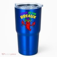 Come At Me Breaux Funny Mardi Gras Crawfish Parade Carnival Gift Tumbler thumb 0