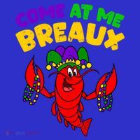 Come At Me Breaux Funny Mardi Gras Crawfish Parade Carnival Gift Mousepad thumb 1