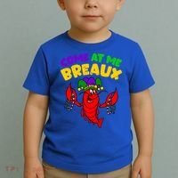 Come At Me Breaux Funny Mardi Gras Crawfish Parade Carnival Gift Toddler T-Shirt thumb 2