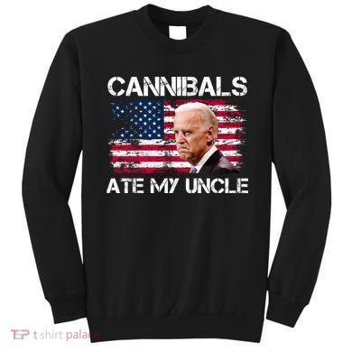Cannibals Ate My Uncle Us Flag Biden Vinatge Sweatshirt