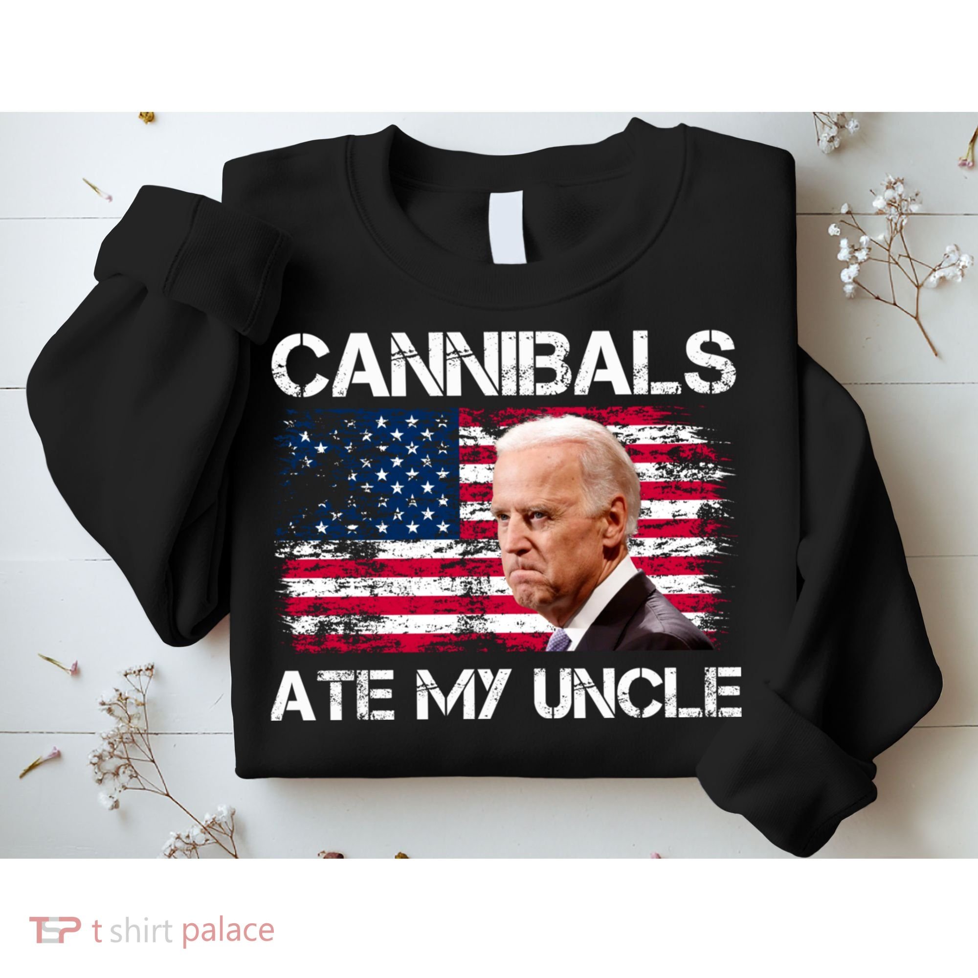 Cannibals Ate My Uncle Us Flag Biden Vinatge Sweatshirt