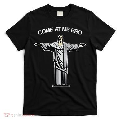 Come At Me Bro Funny Jesus T-Shirt