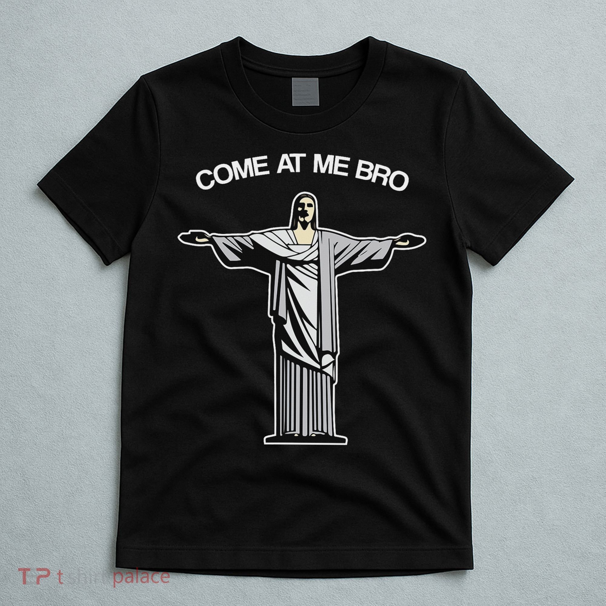 Come At Me Bro Funny Jesus T-Shirt