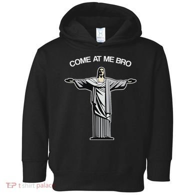 Come At Me Bro Funny Jesus Toddler Hoodie