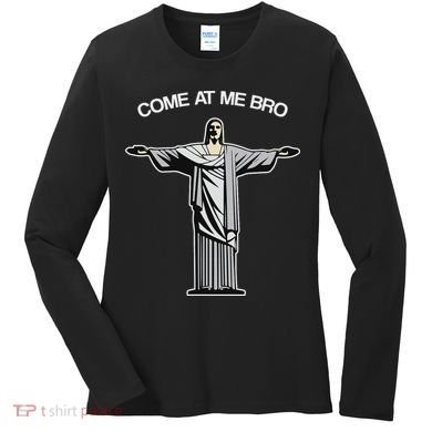 Come At Me Bro Funny Jesus Women's Long Sleeve Shirt