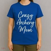 Crazy Archery Mom Mother's Day Gift For Archer Bow Meaningful Gift T-Shirt thumb 4
