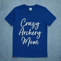 Crazy Archery Mom Mother's Day Gift For Archer Bow Meaningful Gift T-Shirt thumb 5