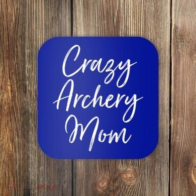 Crazy Archery Mom Mother's Day Gift For Archer Bow Meaningful Gift Coaster