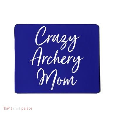 Crazy Archery Mom Mother's Day Gift For Archer Bow Meaningful Gift Mousepad