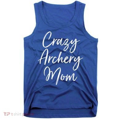 Crazy Archery Mom Mother's Day Gift For Archer Bow Meaningful Gift Tank Top