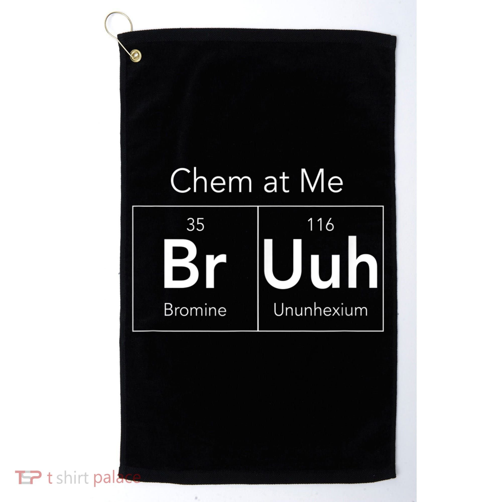Chem At Me Bruh Funny Chemistry Pun Golf Towel