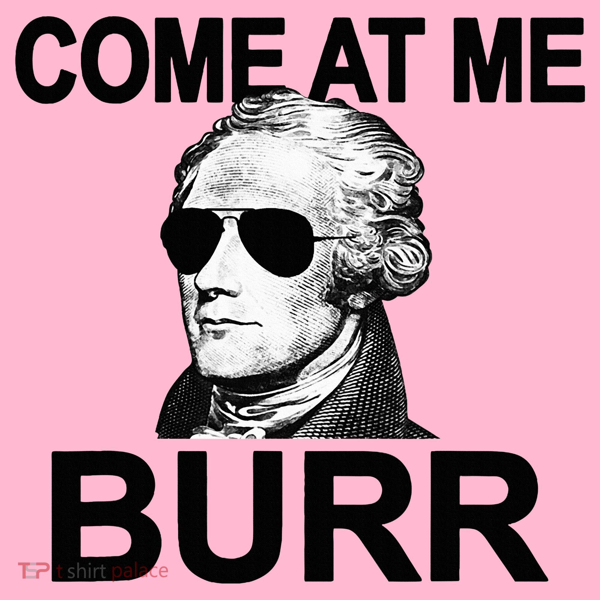 Come At Me Burr Funny History Alexander Hamilton Coaster