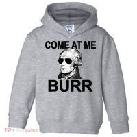 Come At Me Burr Funny History Alexander Hamilton Toddler Hoodie thumb 0