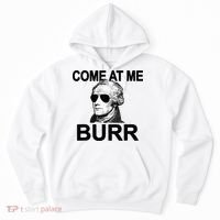 Come At Me Burr Funny History Alexander Hamilton Hoodie thumb 0